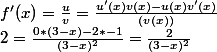 f'(x)=\frac{u}{v} = \frac{u'(x)v(x) - u(x)v'(x)}{(v(x))
 \\ 2} = \frac{0*(3-x)-2*-1}{(3-x)^2} =\frac{2}{(3-x)^2}